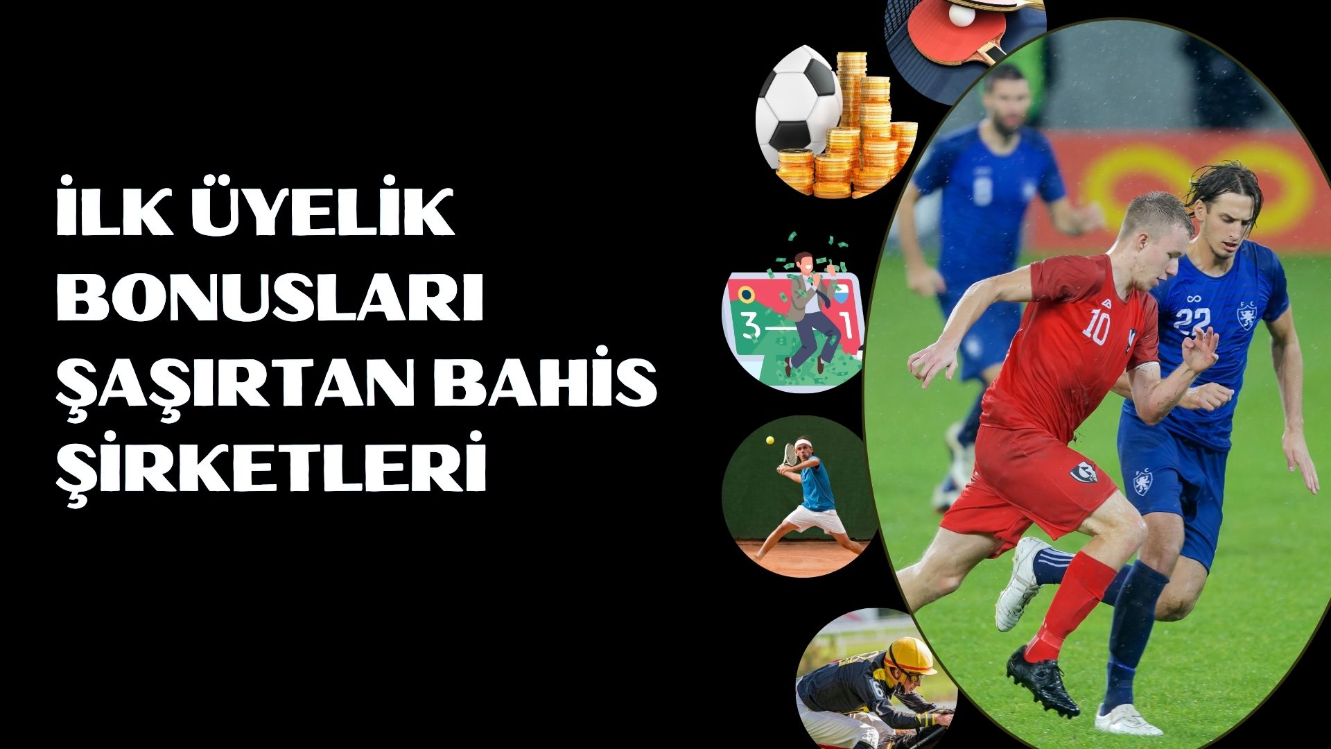 İlk Üyelik Bonusları Şaşırtan Bahis Şirketleri